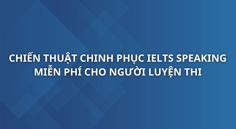 chien-thuat-chinh-phuc-ielts-speaking
