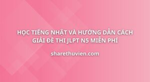 hoc-tieng-nhat-huong-dan-cach-giai-va-dich-de-thi-jlpt-n5-1.jpg