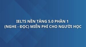 ielts-nen-tang-5-0-phan-1-nghe-doc