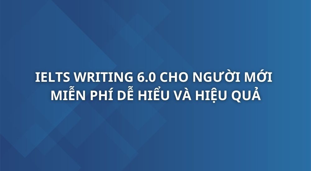 ielts-writing-6-0-cho-nguoi-moi