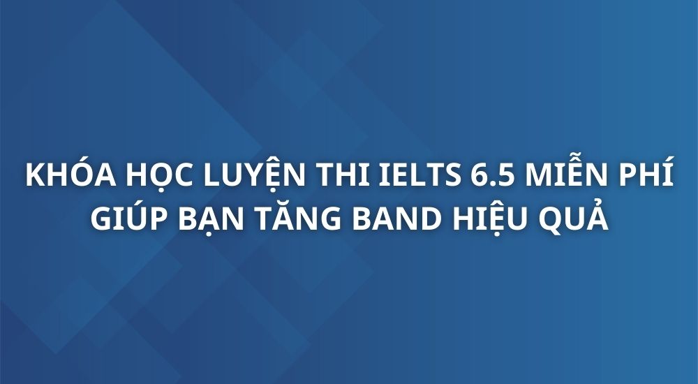 khoa-hoc-luyen-thi-ielts-6-5