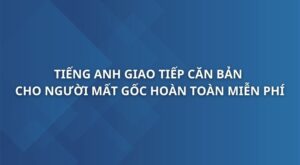 tieng-anh-giao-tiep-can-ban-cho-nguoi-mat-goc