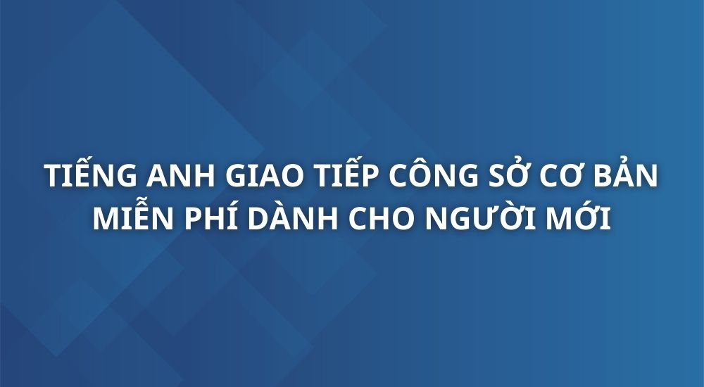 tieng-anh-giao-tiep-cong-so-co-ban