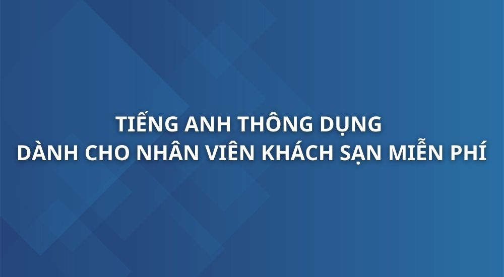 tieng-anh-thong-dung-danh-cho-nhan-vien-khach-san