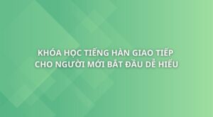 tieng-han-giao-tiep-danh-cho-nguoi-moi-bat-dau