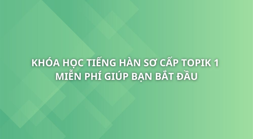 tieng-han-so-cap-topik-1