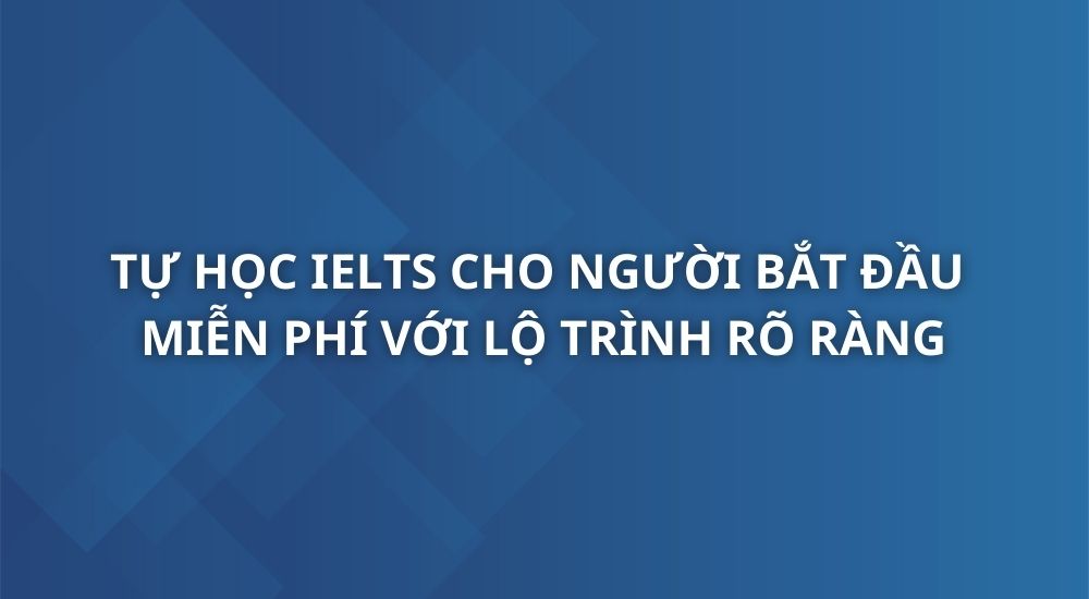 tu-hoc-ielts-cho-nguoi-bat-dau