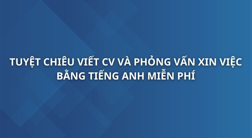 tuyet-chieu-viet-cv-va-phong-van-xin-viec-bang-tieng-anh